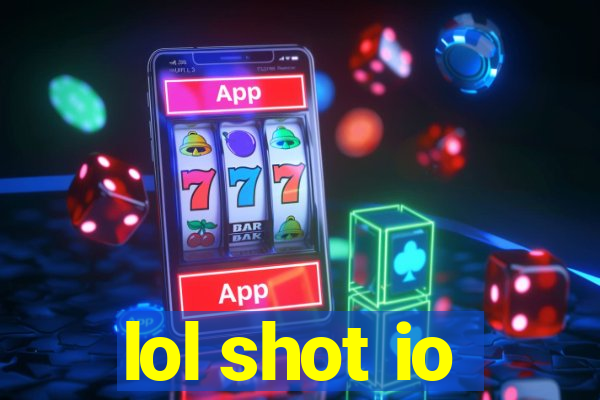 lol shot io